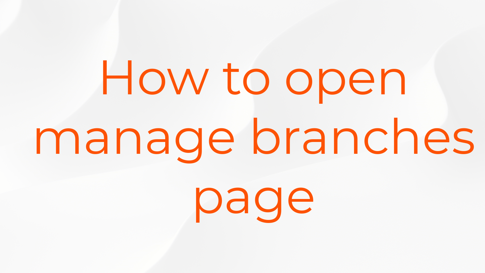 Manage Branches